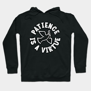 Patience Is a Virtue Hoodie